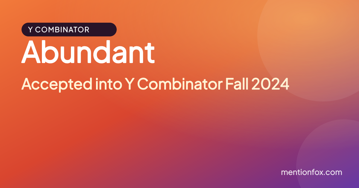Abundant: Accepted into Y Combinator Fall 2024