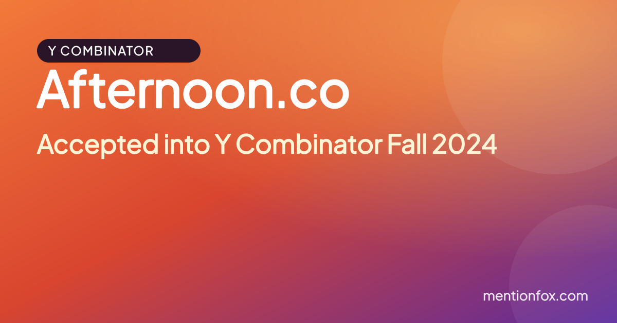 Afternoon.co: Accepted into Y Combinator Fall 2024