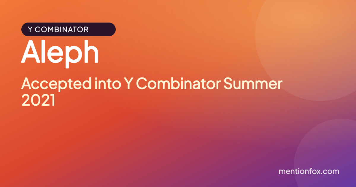 Aleph: Accepted into Y Combinator Summer 2021