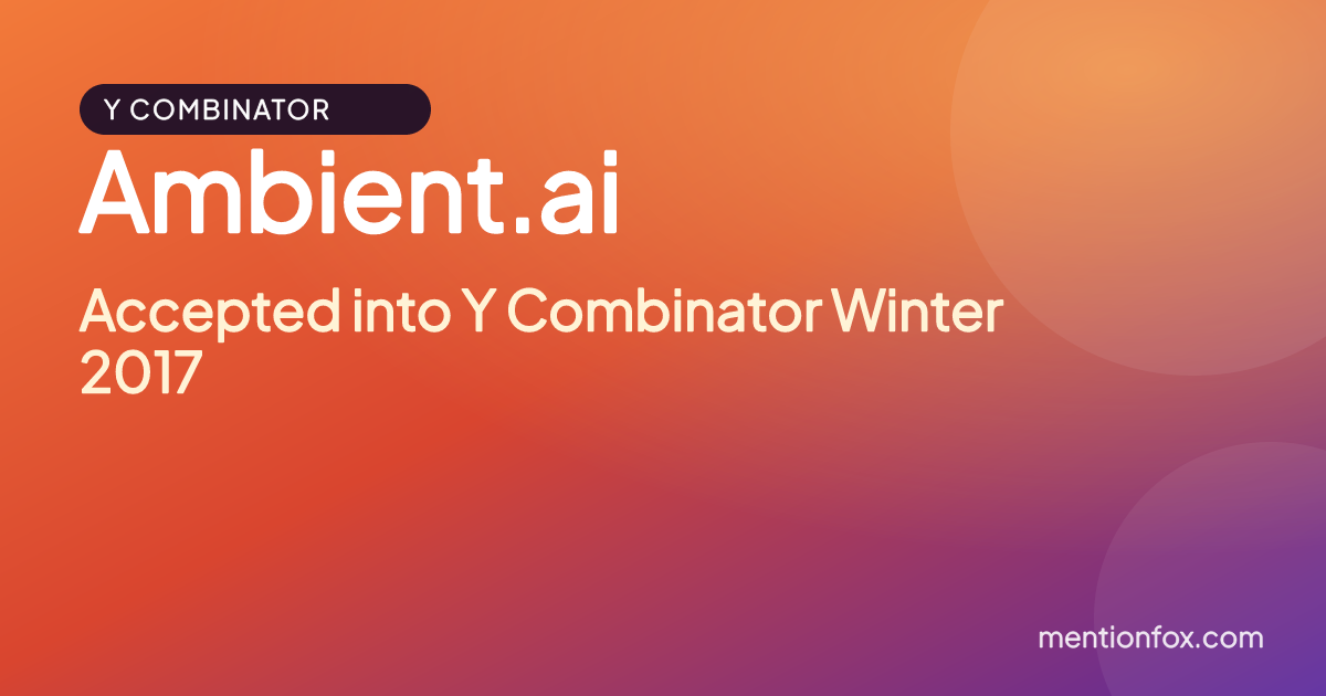 Ambient.ai: Accepted into Y Combinator Winter 2017