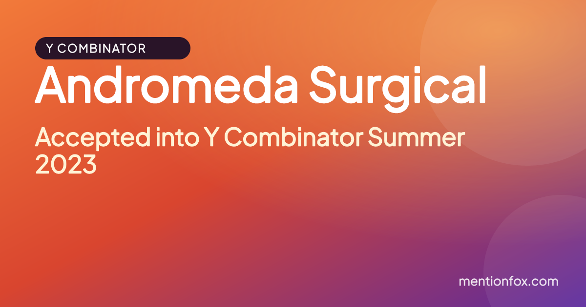 Andromeda Surgical: Accepted into Y Combinator Summer 2023