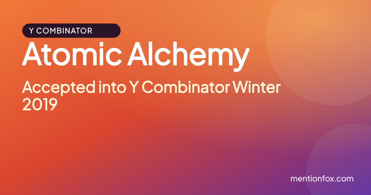 Atomic Alchemy: Accepted into Y Combinator Winter 2019