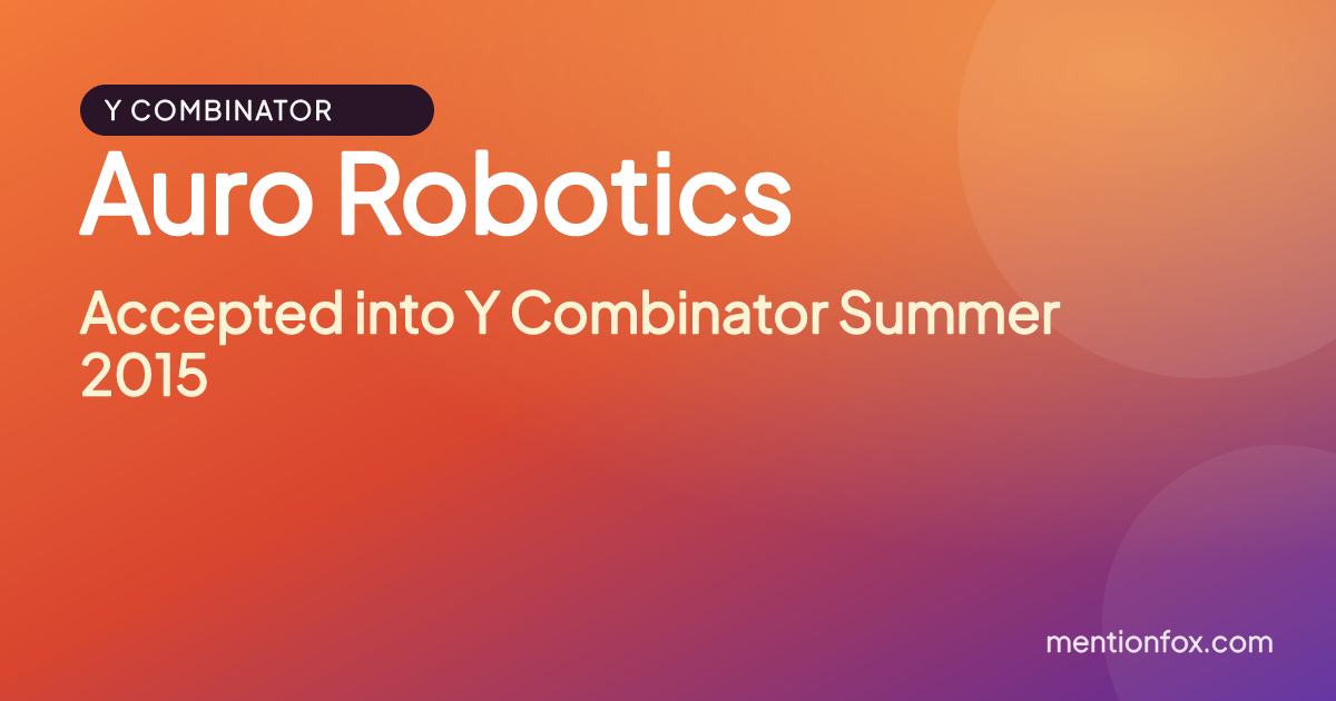 Auro Robotics: Accepted into Y Combinator Summer 2015