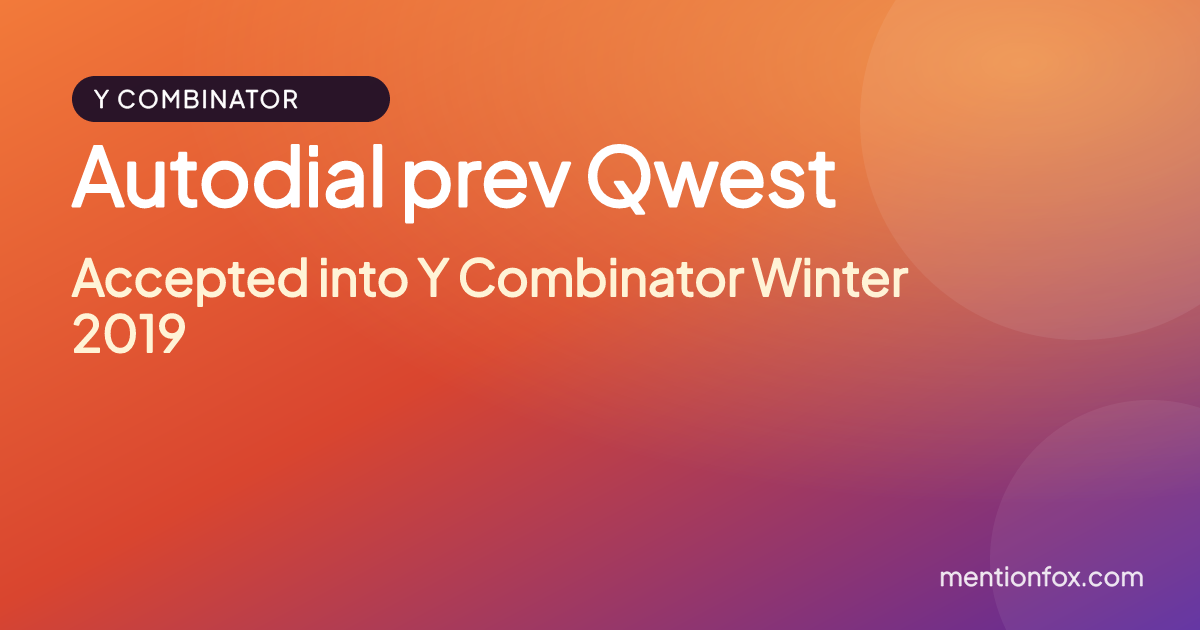 Autodial prev Qwest: Accepted into Y Combinator Winter 2019