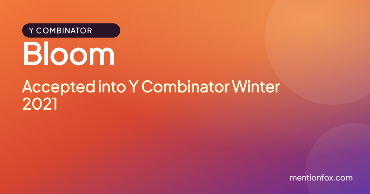 Bloom: Accepted into Y Combinator Winter 2021