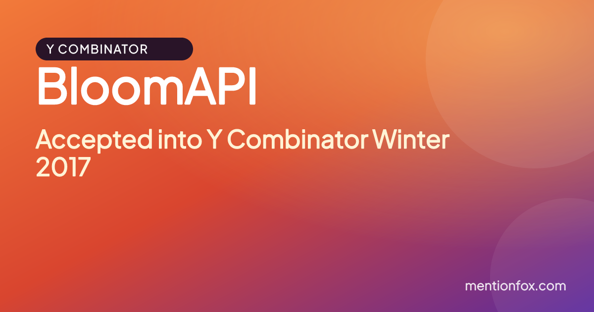 BloomAPI: Accepted into Y Combinator Winter 2017