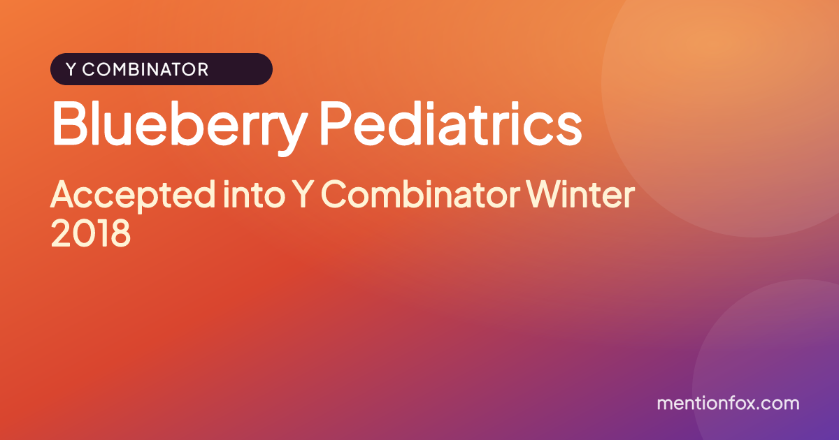 Blueberry Pediatrics: Accepted into Y Combinator Winter 2018