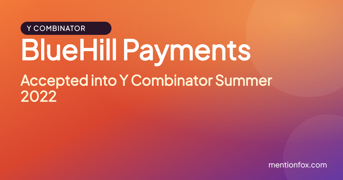 BlueHill Payments: Accepted into Y Combinator Summer 2022