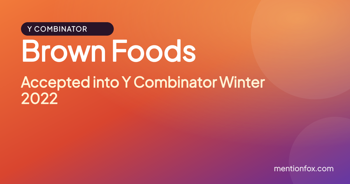 Brown Foods: Accepted into Y Combinator Winter 2022