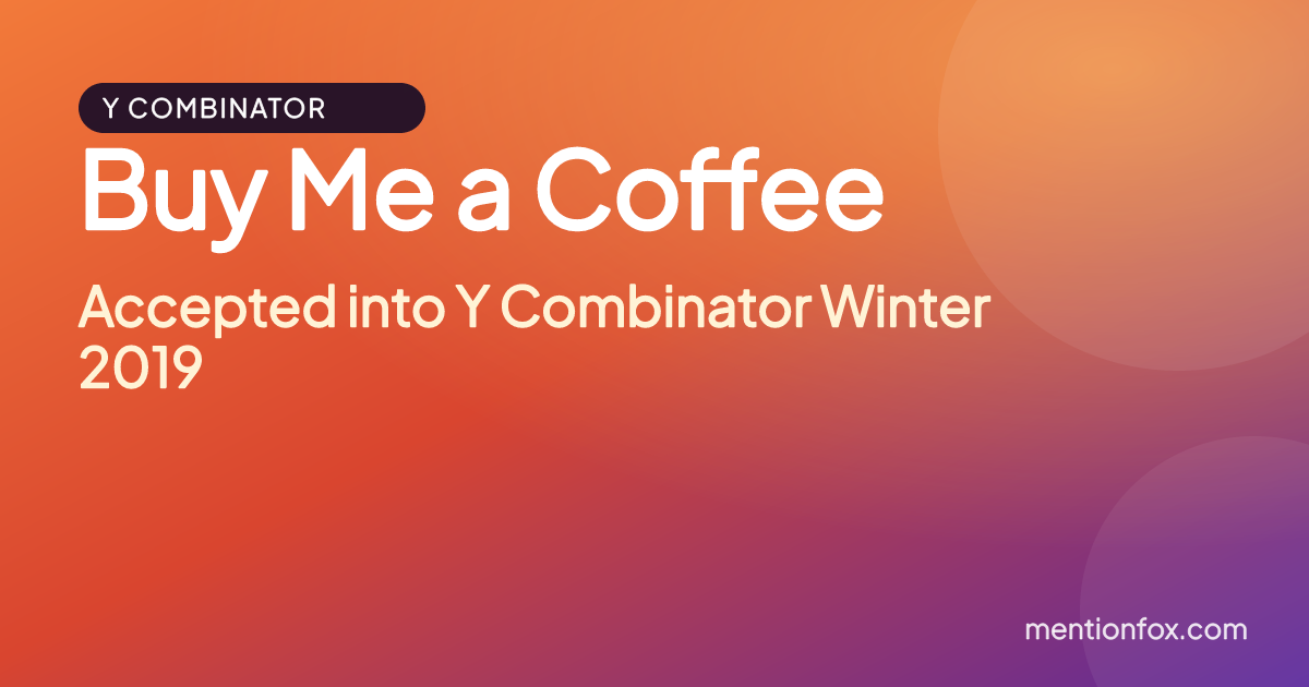 Buy Me a Coffee: Accepted into Y Combinator Winter 2019