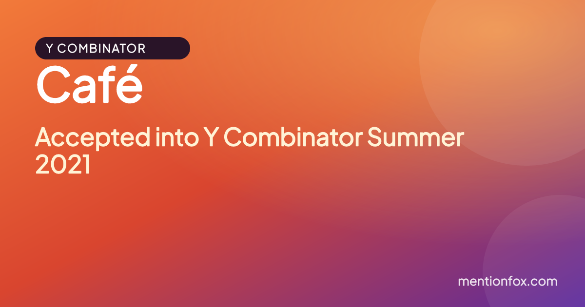Café: Accepted into Y Combinator Summer 2021