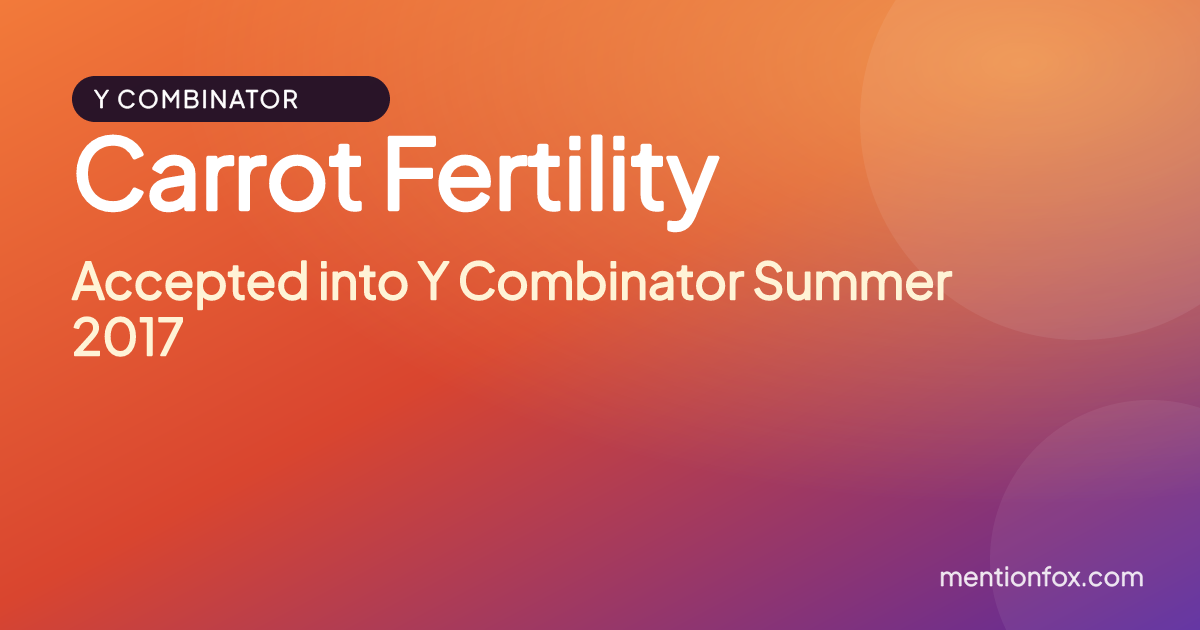 Carrot Fertility: Accepted into Y Combinator Summer 2017