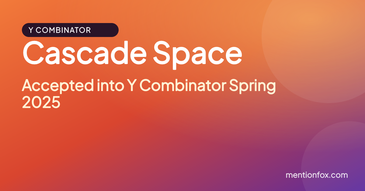 Cascade Space: Accepted into Y Combinator Spring 2025
