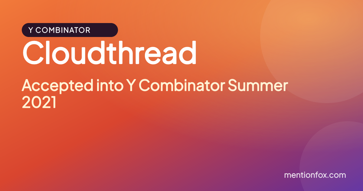 Cloudthread: Accepted into Y Combinator Summer 2021