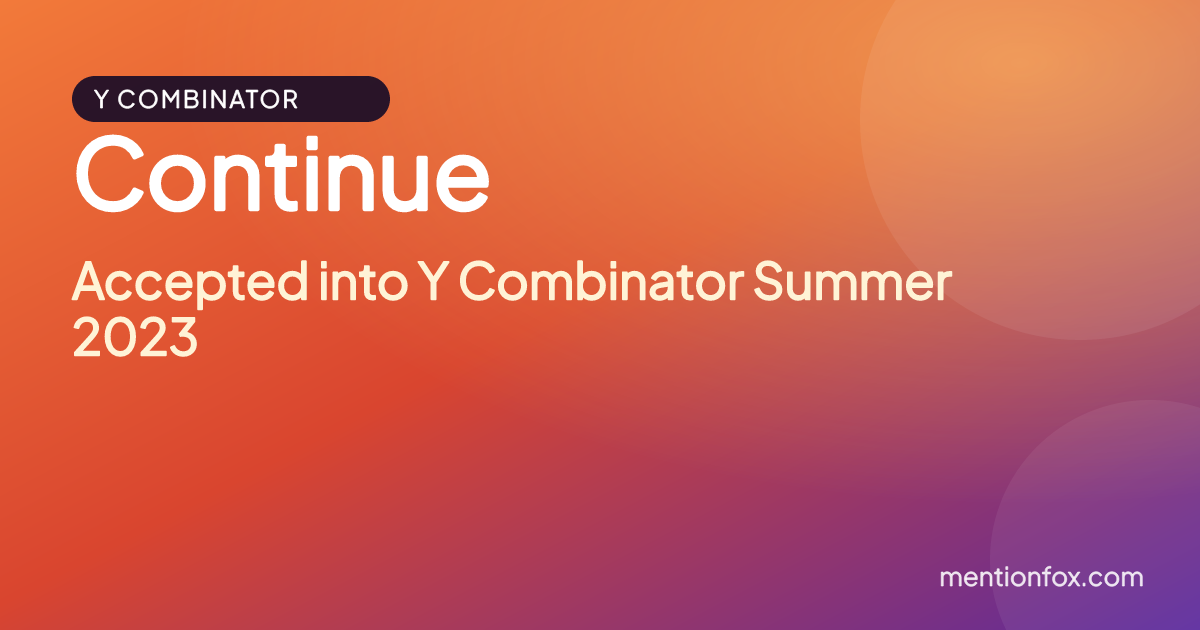 Continue: Accepted into Y Combinator Summer 2023