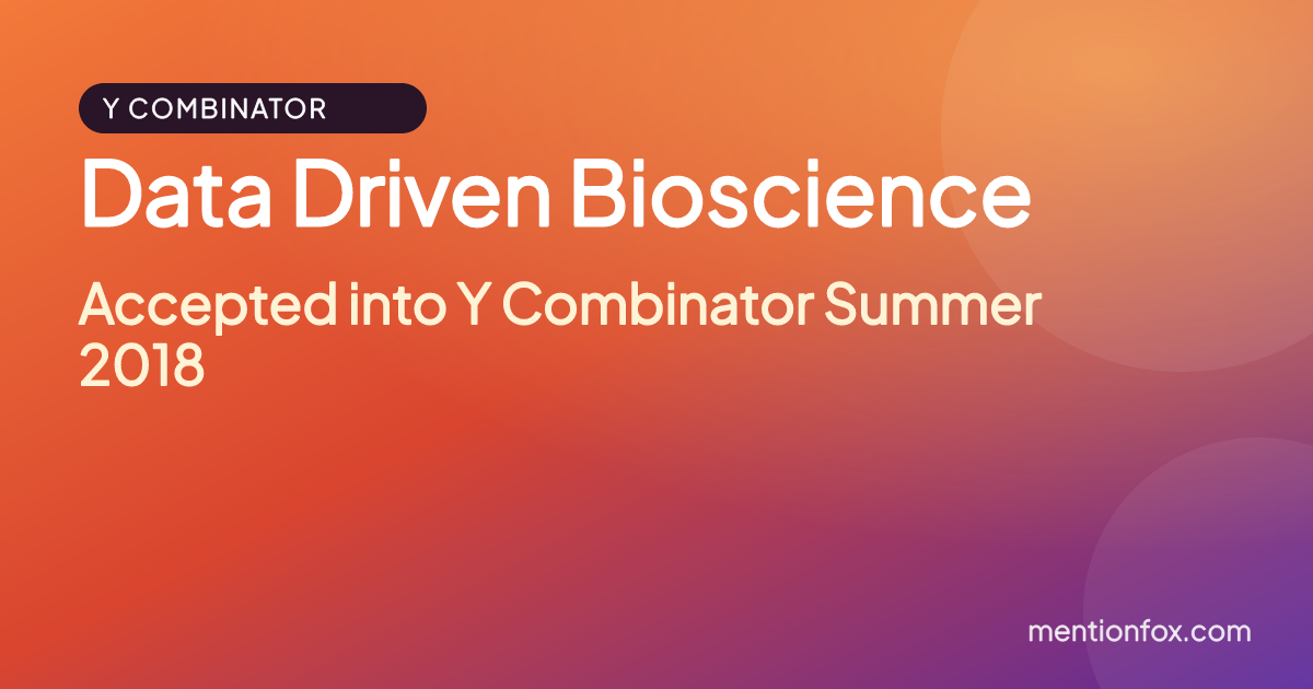 Data Driven Bioscience: Accepted into Y Combinator Summer 2018