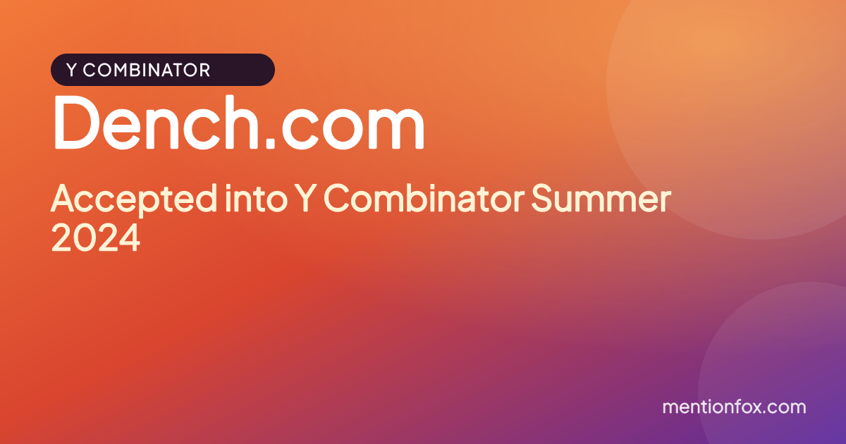 Dench.com: Accepted into Y Combinator Summer 2024