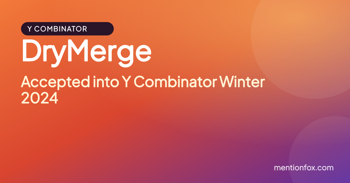 DryMerge: Accepted into Y Combinator Winter 2024