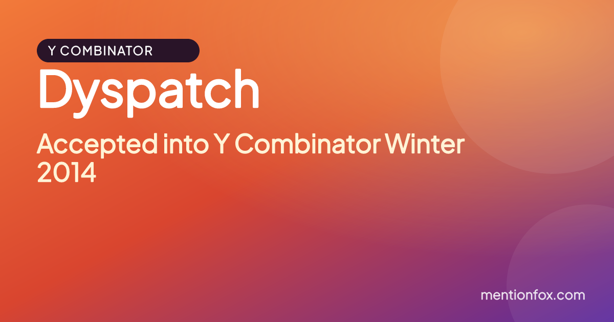 Dyspatch: Accepted into Y Combinator Winter 2014