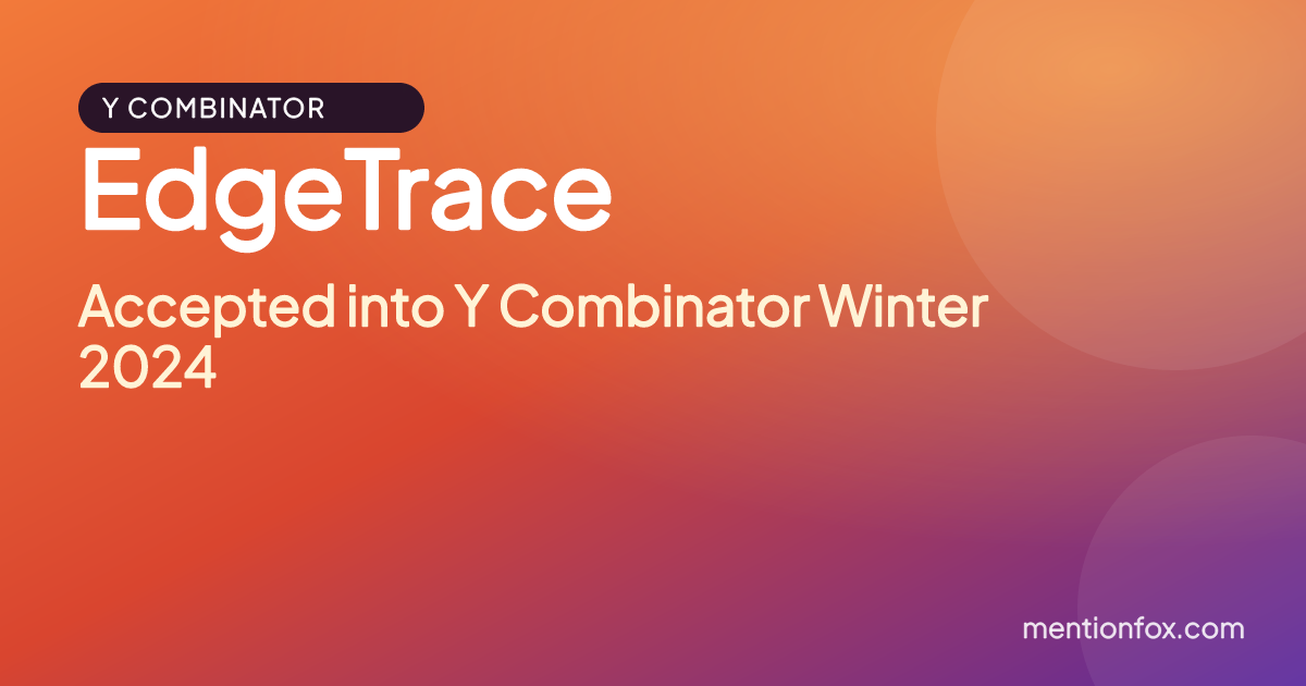 EdgeTrace: Accepted into Y Combinator Winter 2024
