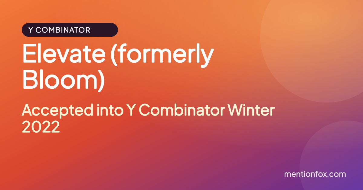 Elevate (formerly Bloom): Accepted into Y Combinator Winter 2022