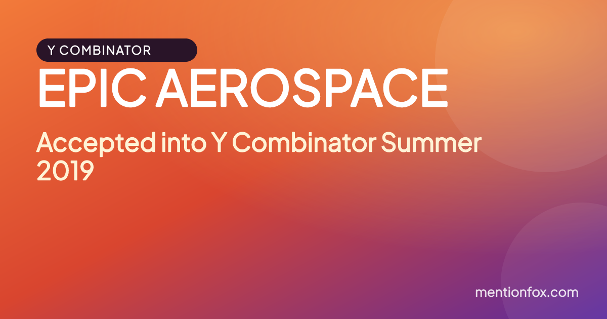 EPIC AEROSPACE: Accepted into Y Combinator Summer 2019