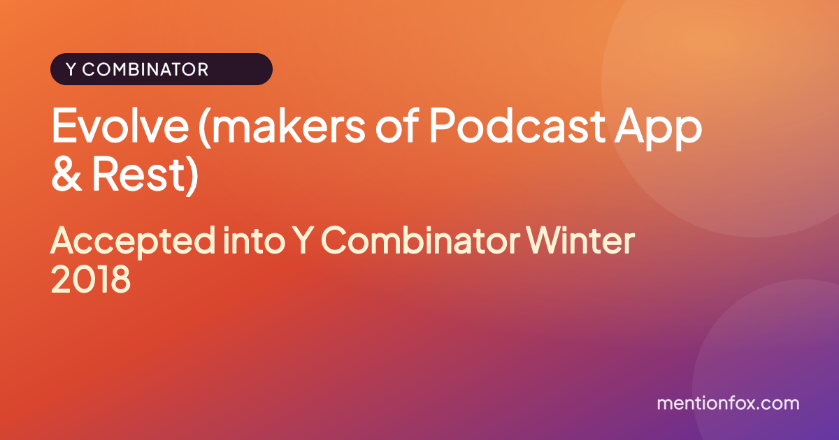 Evolve (makers of Podcast App & Rest): Accepted into Y Combinator Winter 2018