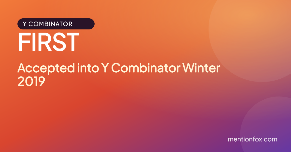 FIRST: Accepted into Y Combinator Winter 2019