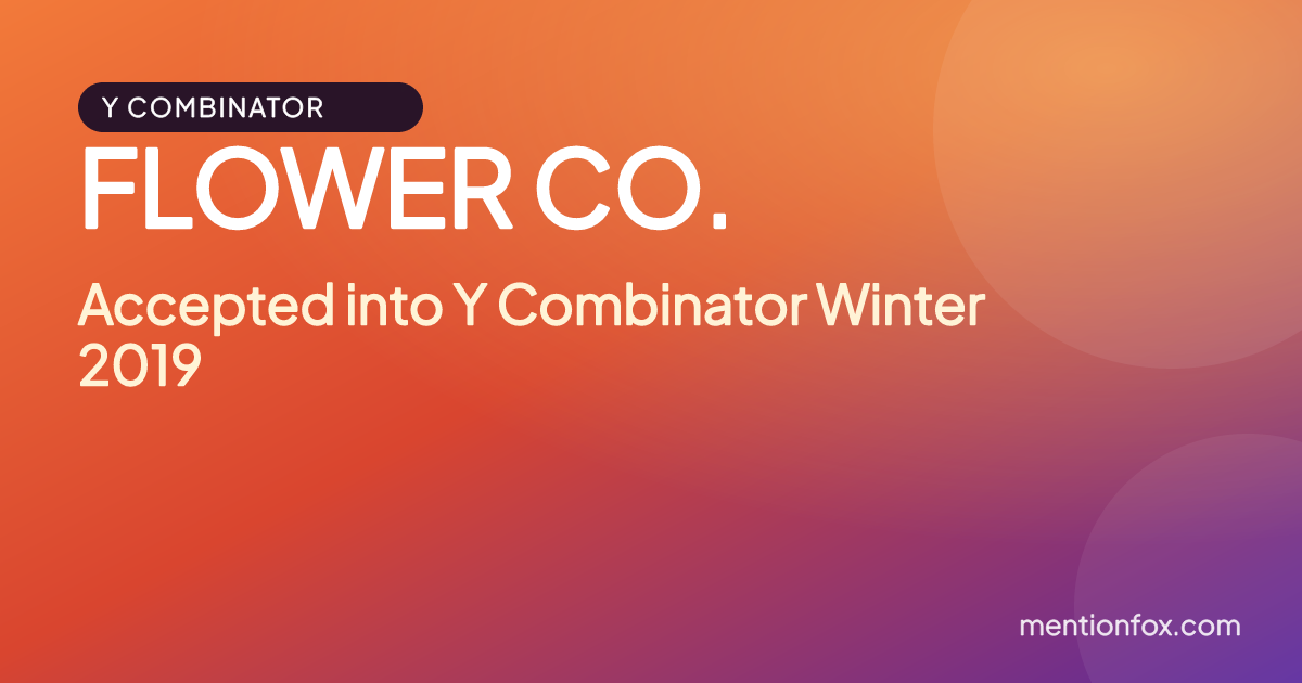 FLOWER CO.: Accepted into Y Combinator Winter 2019