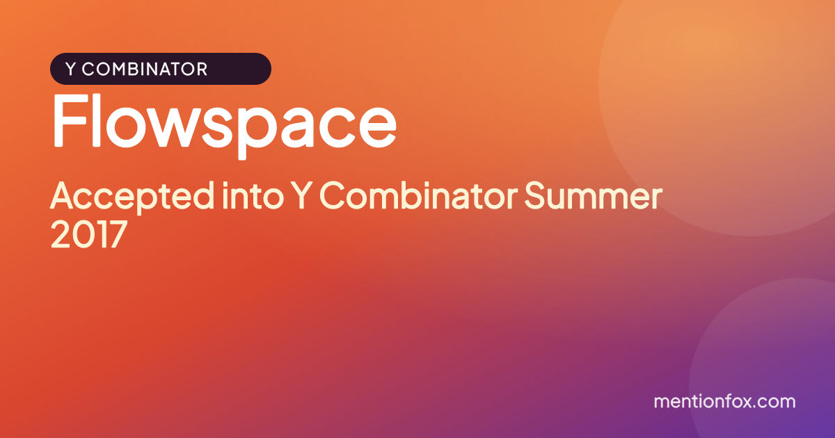 Flowspace: Accepted into Y Combinator Summer 2017