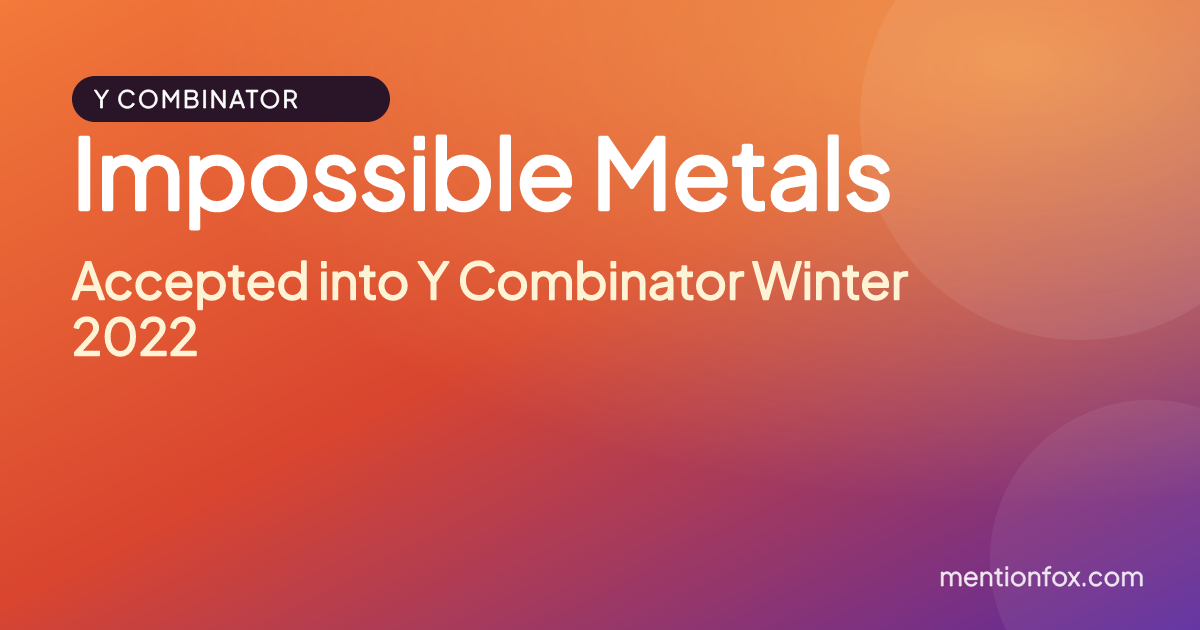 Impossible Metals: Accepted into Y Combinator Winter 2022