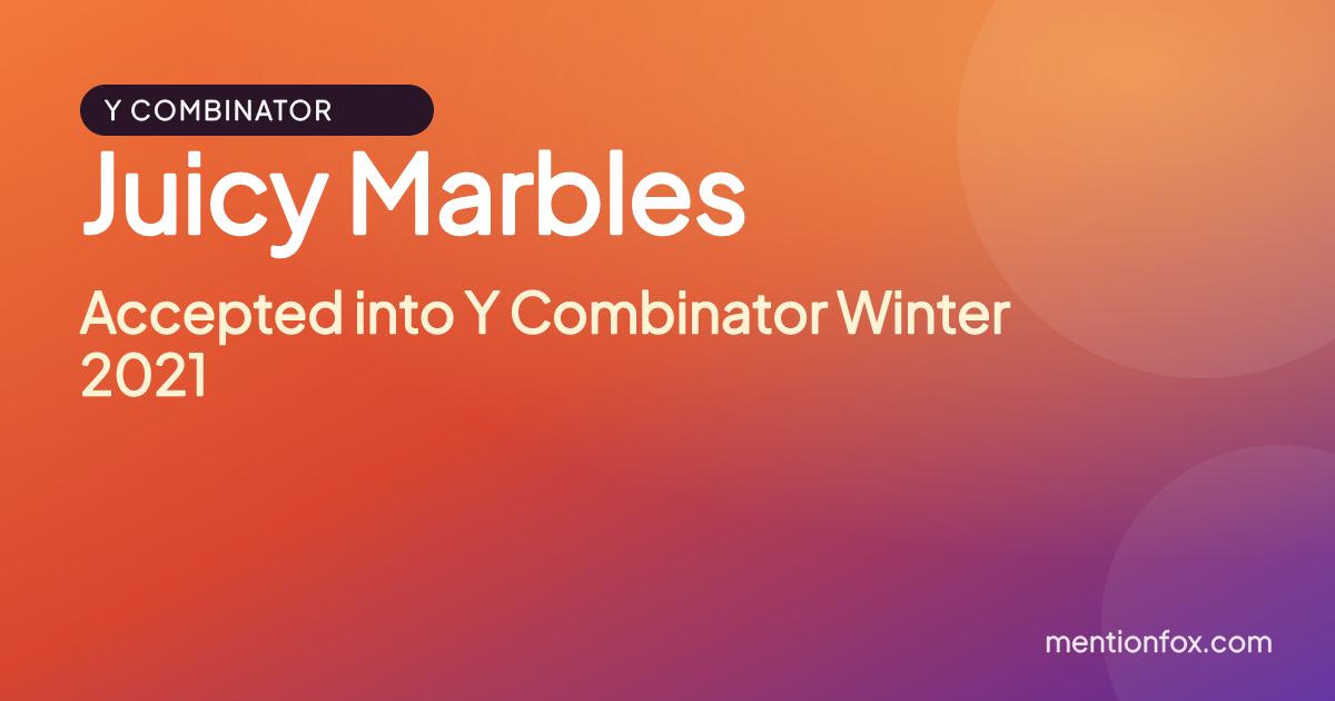 Juicy Marbles: Accepted into Y Combinator Winter 2021