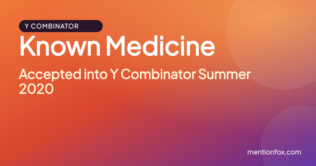 Known Medicine: Accepted into Y Combinator Summer 2020