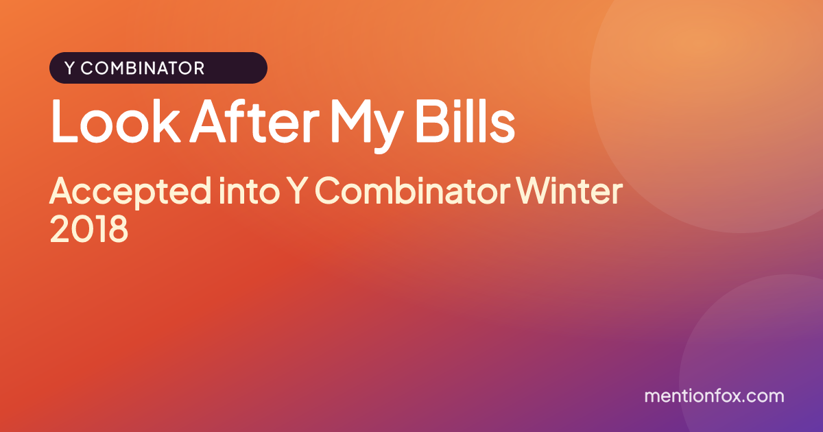 Look After My Bills: Accepted into Y Combinator Winter 2018