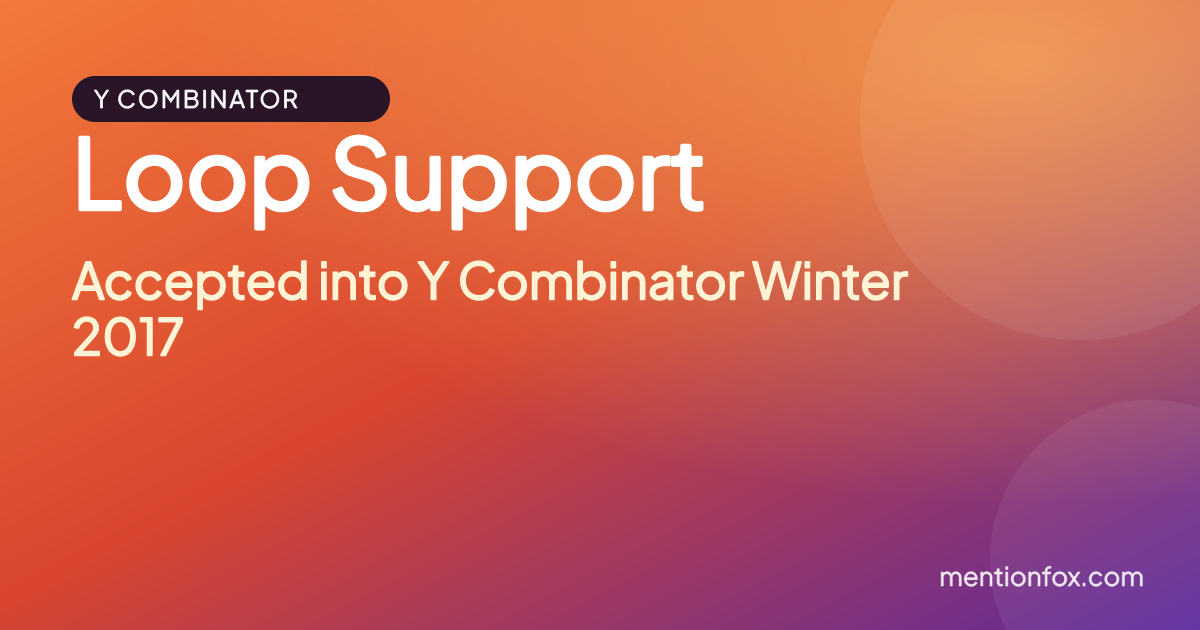 Loop Support: Accepted into Y Combinator Winter 2017