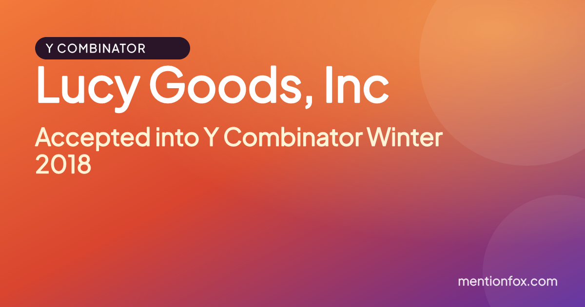 Lucy Goods, Inc: Accepted into Y Combinator Winter 2018