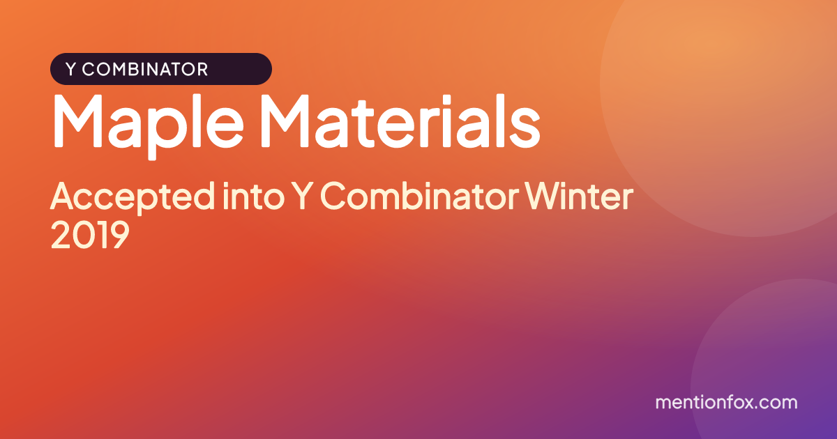 Maple Materials: Accepted into Y Combinator Winter 2019