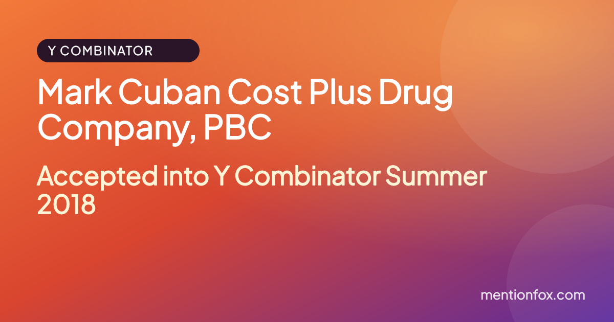 Mark Cuban Cost Plus Drug Company, PBC: Accepted into Y Combinator Summer 2018