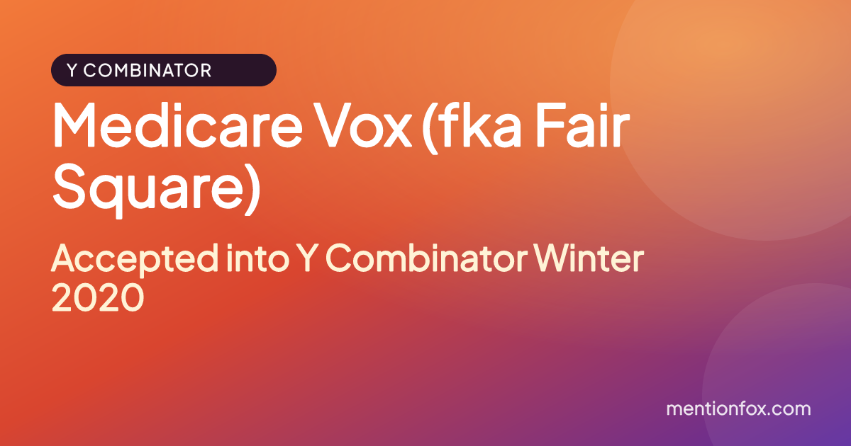 Medicare Vox (fka Fair Square): Accepted into Y Combinator Winter 2020