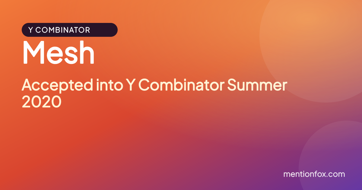 Mesh: Accepted into Y Combinator Summer 2020
