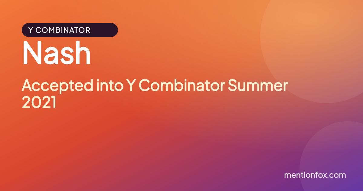 Nash: Accepted into Y Combinator Summer 2021