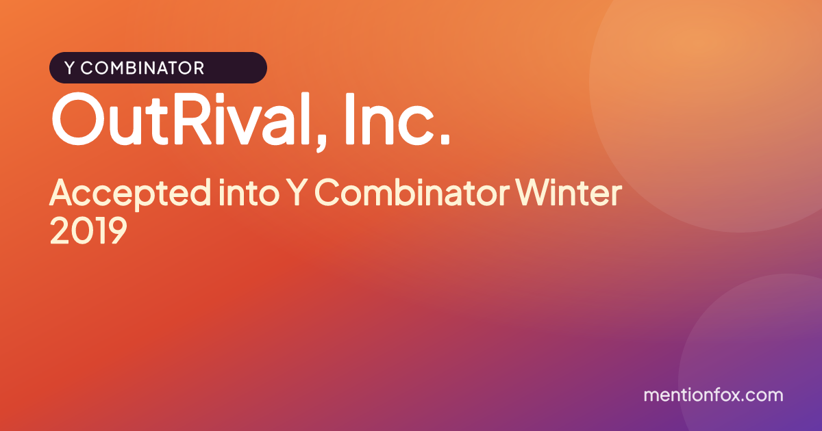 OutRival, Inc.: Accepted into Y Combinator Winter 2019