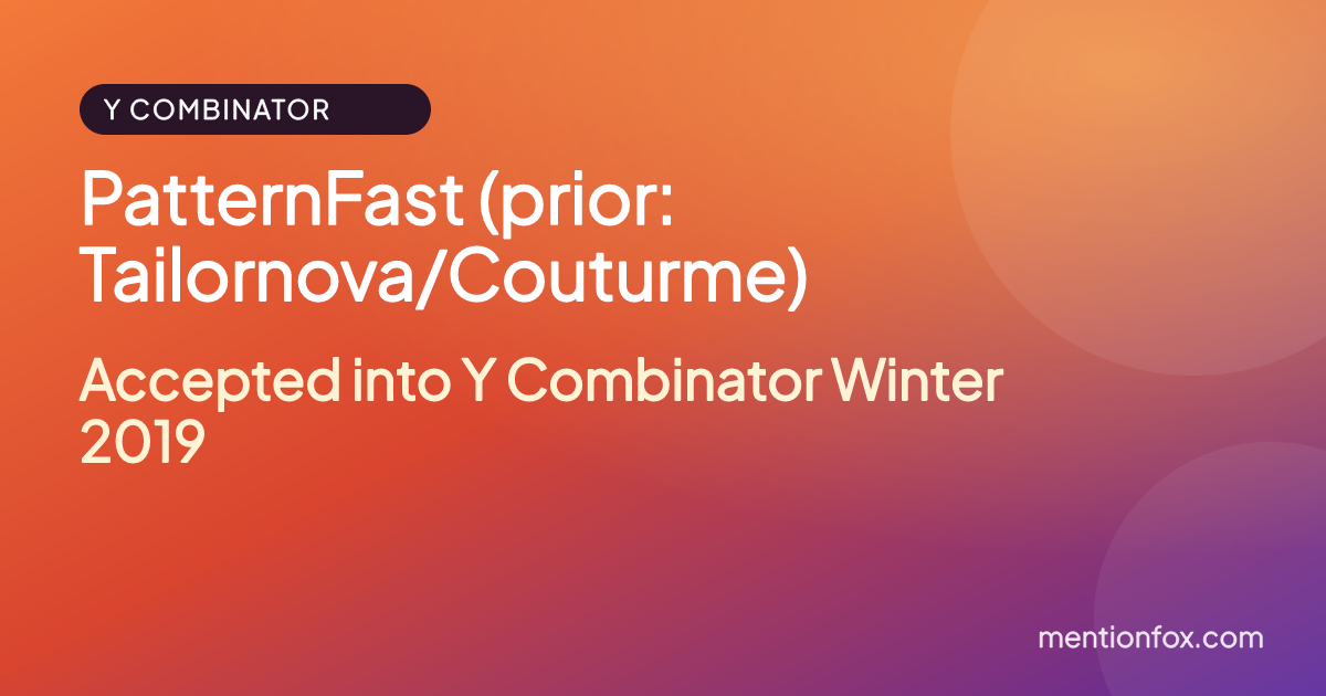PatternFast (prior: Tailornova/Couturme): Accepted into Y Combinator Winter 2019
