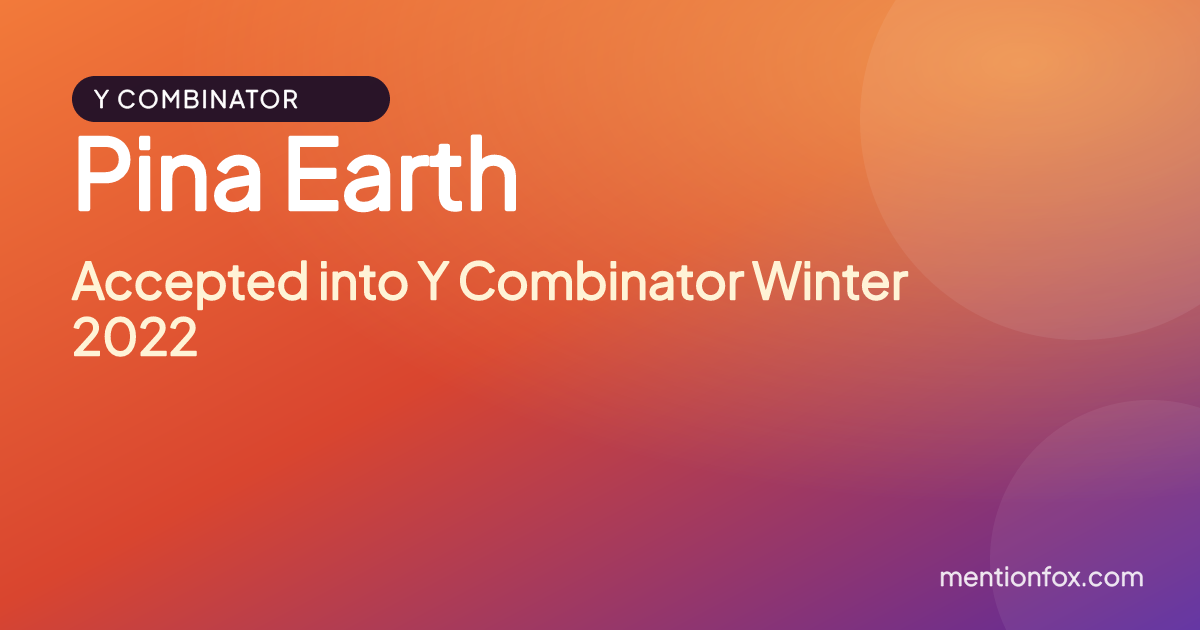 Pina Earth: Accepted into Y Combinator Winter 2022