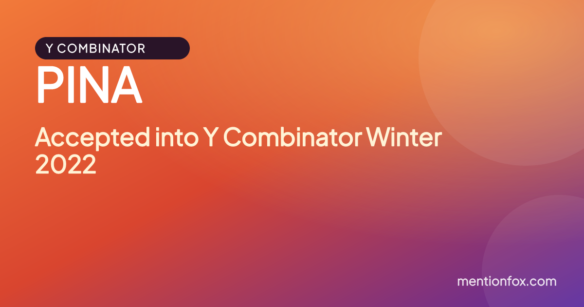 PINA: Accepted into Y Combinator Winter 2022