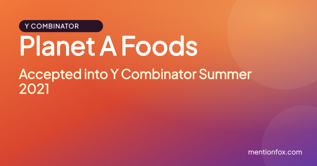 Planet A Foods: Accepted into Y Combinator Summer 2021
