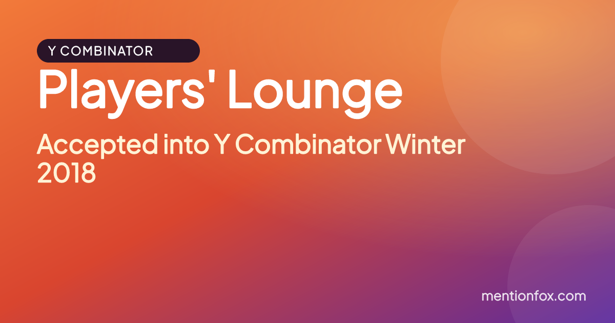 Players' Lounge: Accepted into Y Combinator Winter 2018