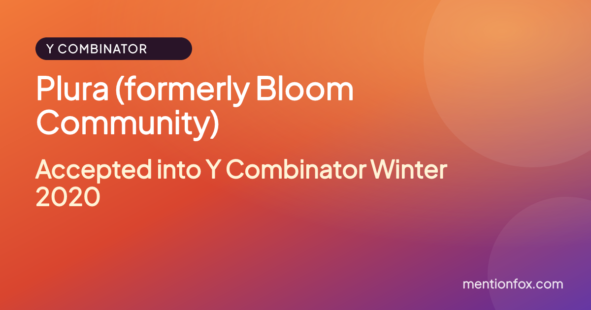Plura (formerly Bloom Community): Accepted into Y Combinator Winter 2020