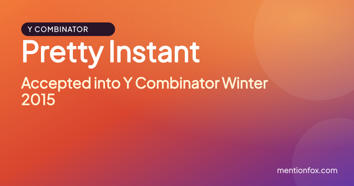 Pretty Instant: Accepted into Y Combinator Winter 2015