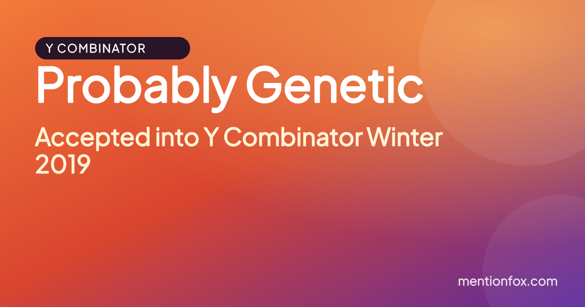 Probably Genetic: Accepted into Y Combinator Winter 2019